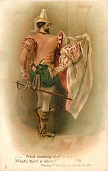PETRUCCIO ..'WHAT MASKING STUFF IS HERE? WHAT'S THIS? A SLEEVE? TAMING OF THE SHREW, ACT IV, SC.III