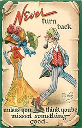 NEVER TURN BACK UNLESS YOU THINK YOU'VE MISSED SOMETHING- GOOD